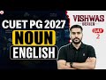 CUET PG MBA 2027 English | Noun Complete Concept &amp; Questions | Vishwas-Day 2 | CUET PG Preparation