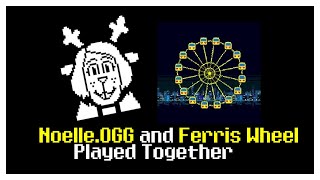 Noelle.OGG and Ferris Wheel played together (Deltarune)