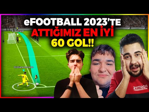 EFOOTBALL 2023'TE ATTIĞIMIZ EN İYİ 60 GOL!!