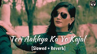 Teri Aakhya Ka Yo Kajal [Slowed+Reverb] | Sapna Choudhary | Lofi With Bass Resimi