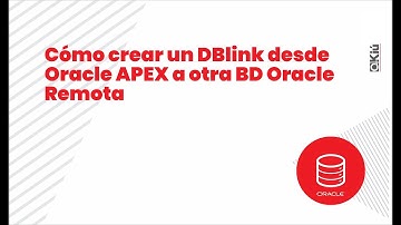 KIÚ- Cómo crear un DBlink desde Oracle APEX a otra BD Oracle Remota