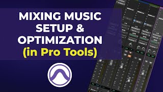 Pro Tools Setup & Optimization While Mixing