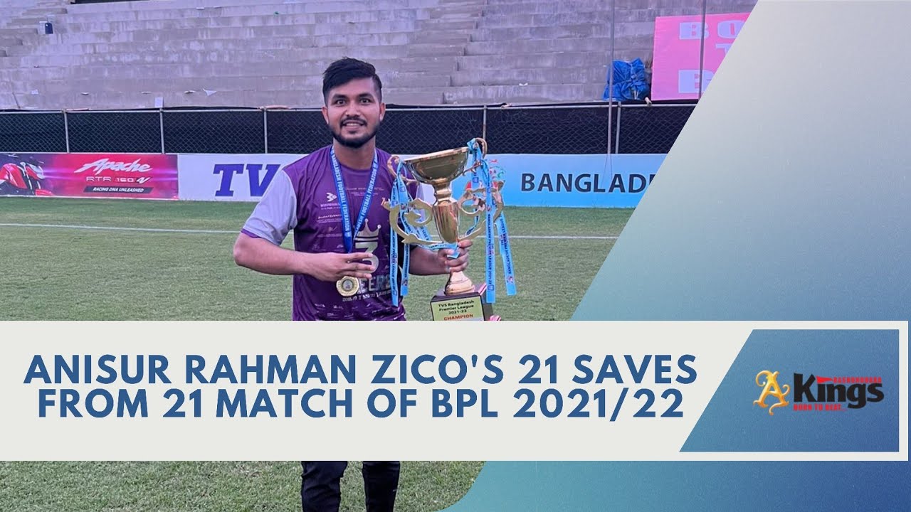 Anisur Rahman Zico's 21 saves from 21 matches of BPL 2021/22