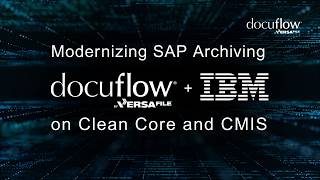 Modernizing SAP Archiving: IBM & docuflow® on Clean Core and CMIS