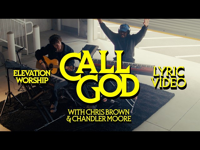Call God | Official Lyric Video | Elevation Worship & Chandler Moore
