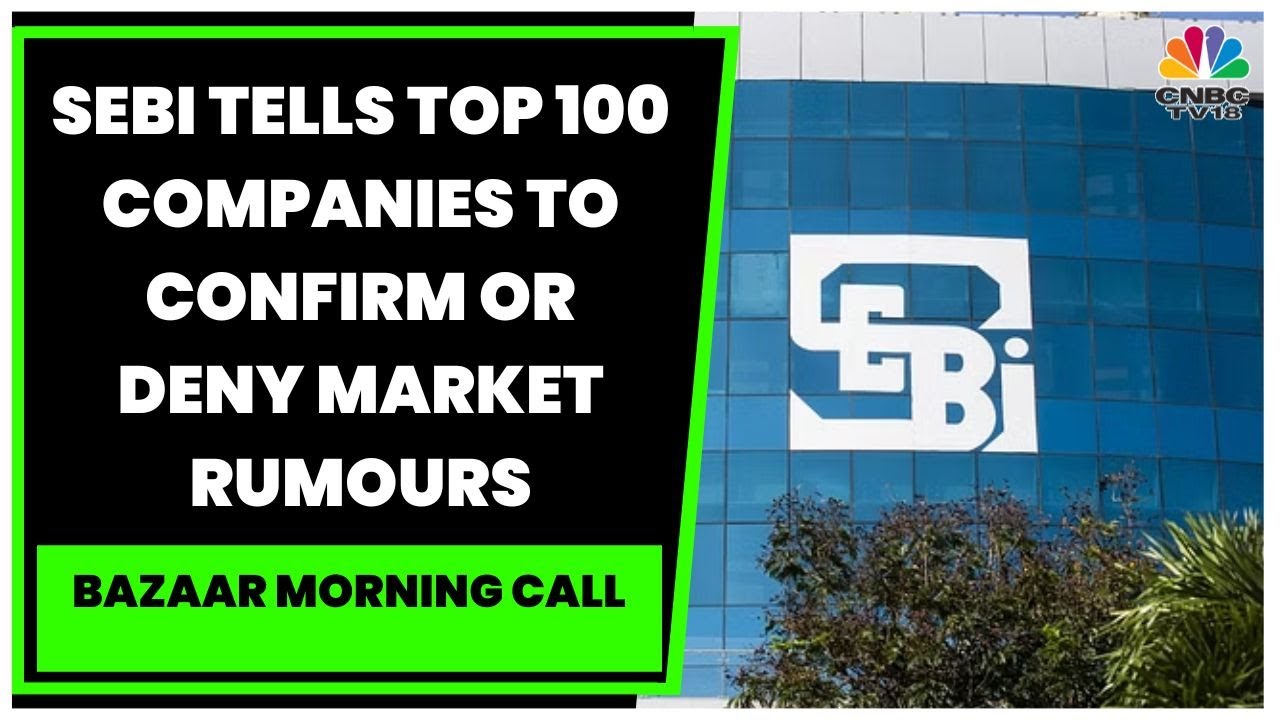 SEBI Directs Top 100 Listed Firms To Clarify Market Rumours From October 1 : Assessing The Impact