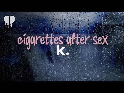 cigarettes after sex - k. (lyrics)