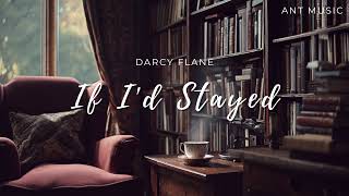If I'd Stayed - Darcy Flane