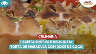 Receita simples e deliciosa: torta de maracujá com doce de coco | Melhor da Tarde