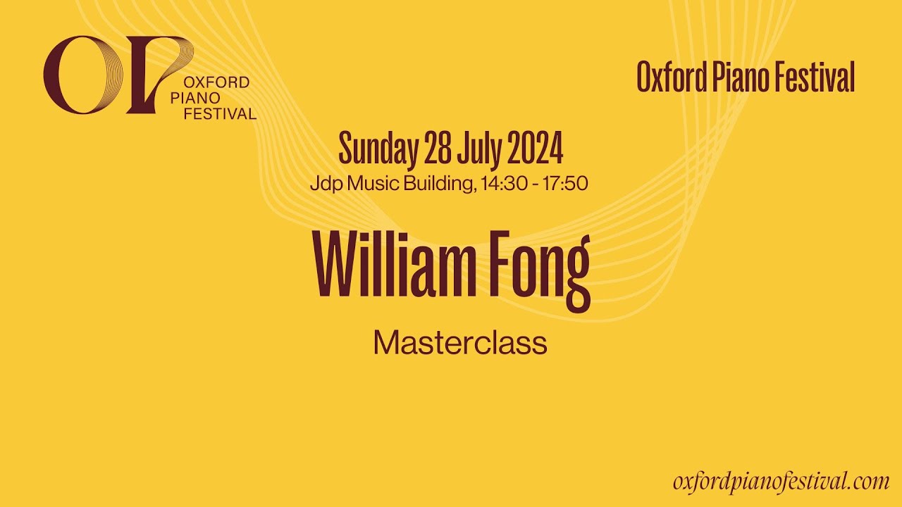 William Fong Masterclass | Oxford Piano Festival 2024