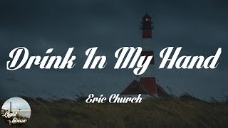 Eric Church - Drink In My Hand (Lyrics)