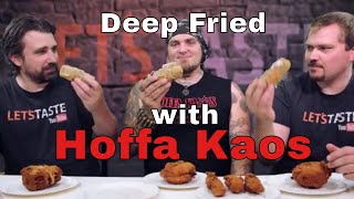 Deep Fried With Hoffa Kaos