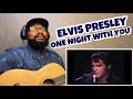 ELVIS PRESLEY - ONE NIGHT WITH YOU | REACTION