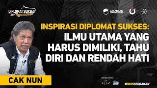 #2 | Inspirasi Diplomat Sukses: Ilmu Utama yang Harus Dimiliki, Tahu Diri dan Rendah Hati