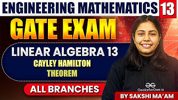 Engineering Mathematics 13 | Linear Algebra Part 13 | Cayley Hamilton Theorem |GATE For All Branches