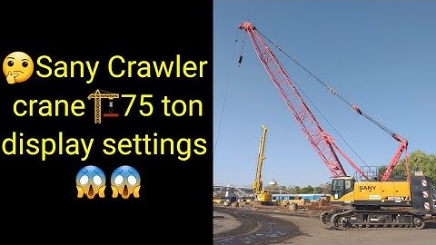 Sany Crawler crane 🏗75 ton display settings||Sany 75 ton||💯💯😱😱