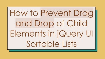 How to Prevent Drag and Drop of Child Elements in jQuery UI Sortable Lists