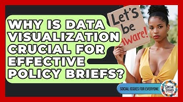 Why Is Data Visualization Crucial For Effective Policy Briefs? - Social Issues For Everyone