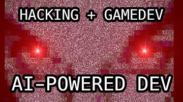 Hacking + Gamedev: AI-Powered Dev