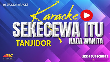 SEKECEWA ITU KARAOKE TANJIDOR NADA WANITA - ALA GENAH