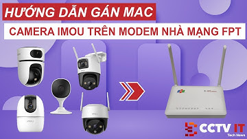 Hướng Dẫn Gán Mac Camera Imou Trên Modem Nhà Mạng FPT F671Y | CCTVIT.NET
