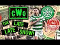 THE LATE LATE SHOW! / IS THIS THE START OF WINNING WAYS FOR NANCY? / CELTIC 2 ABERDEEN 1 REACTION