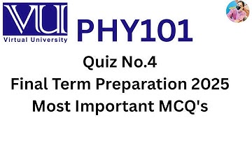 PY101 QUIZ NO 4 | FINAL TERM MOST IMPORTANT MCQS 2025 | PHY101 FINAL TERM PREPARATION 2025 #phy101