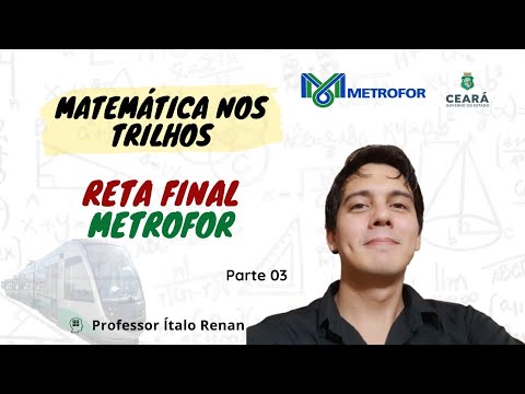 METROFOR - MATEMÁTICA - Reta Final - Pt 3 (Porcentagem, Geometria, equações e proporções)