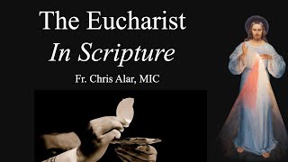 The Eucharist In Scripture - Explaining the Faith