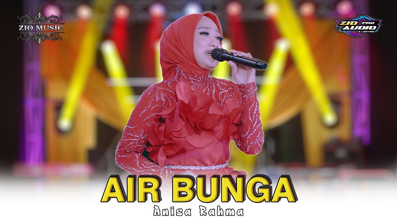 AIR BUNGA - ANISA RAHMA - ZIO MUSIC LIVE Bolo Ujungpangkah Gresik
