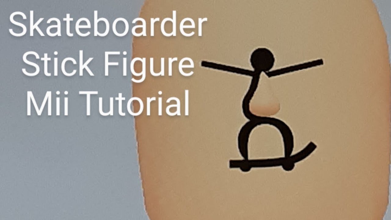 Skateboarder Stick Figure Mii Tutorial - YouTube
