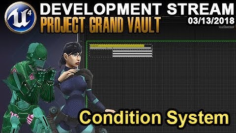 Condition System - UE4 Game Dev Stream - 03/13/2018