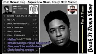 Chris Thomas King – Angola New Album, George Floyd Murder