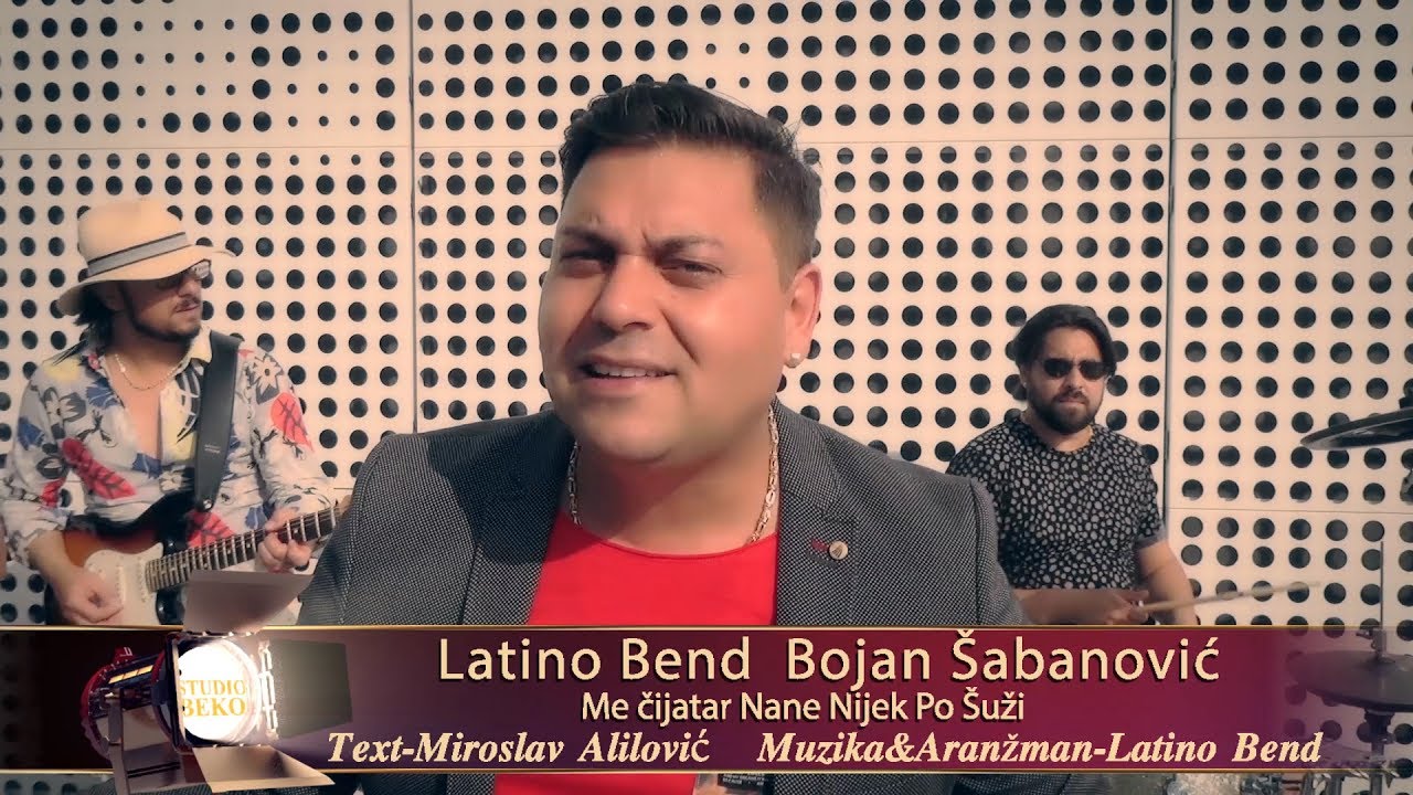 LATINO BEND//BOJAN SABANOVIC//ME CIJATAR NANE NIJEK PO SUZI© 2017♫ ♫ STUDIO BEKO FULL HD LESKOVAC