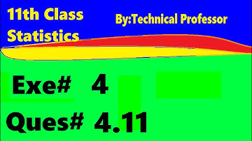 11th class Statistics, Ch 4, Exercise 4 Question 4.11, 1st year Class Statistics lecture in urdu