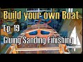 Wooden Boat Building Ep. 19: Gluing Sanding Finishing Painting