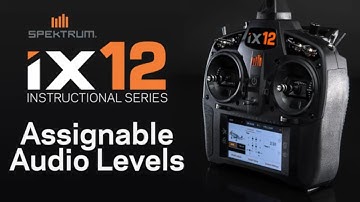 Spektrum iX12 Instructional Series – Assignable Audio Levels