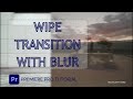 Wipe Transition with Directional Blur in Premiere Pro | Easy Video Editing Tutorial