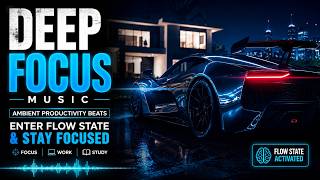 Deep Focus Music – Ambient Productivity Beats & Calm Work Enter Flow State & Stay Focused