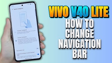 How to Change Navigation Bar on Vivo V40 Lite