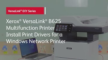 Xerox® VersaLink® B625 Multifunction Printer Install Print Drivers for a Windows Network Printer