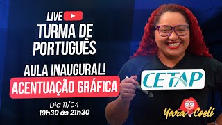 AULA INAUGURAL da Turma de Português CETAP  - Acentuação Gráfica- Língua Portuguesa - 11/04 - 19:30h