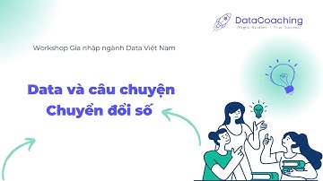 Workshop Gia nhập ngành Data Việt Nam | Data và câu chuyện chuyển đổi số