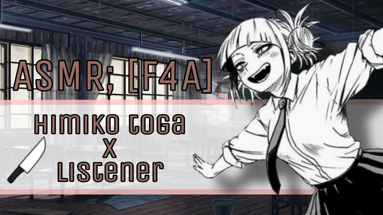 ASMR; Химико Тога x Слушатель Часть 1 | [F4A] | BNHA Roleplay | Яндере