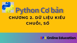Ngôn ngữ lập trình Python - Cơ bản || Chương 2. Dữ liệu kiểu Chuỗi, Số.