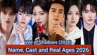 Veil of Shadows (2026) Name, Cast and Real Ages 2026 | Ju Jing Yi, Zeng Shun Xi, Chen Du Ling,...