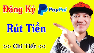 Hướng Dẫn Đăng Ký Tài Khoản PayPal / Rút Tiền Tik Tok, Cashzine..v.v.