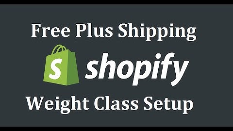 Shopify Free Plus Shipping - How To Set Up Shipping Weight Classes