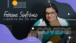 Fabiana Sinfrônio - Liberta-me de Mim | Cover (Luma Elpidio)