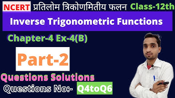 Class 12th Maths Ex 4B Inverse Trigonometric Functions Part 2/Inverse Trigonometry/Rohit Kumar Sir